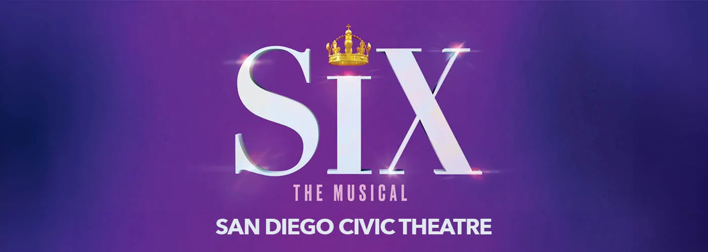 Six The Musical at San Diego Civic Theatre